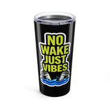 No Wake Just Vibes Tumbler | Boating Lake Life 20oz Insulated Cup