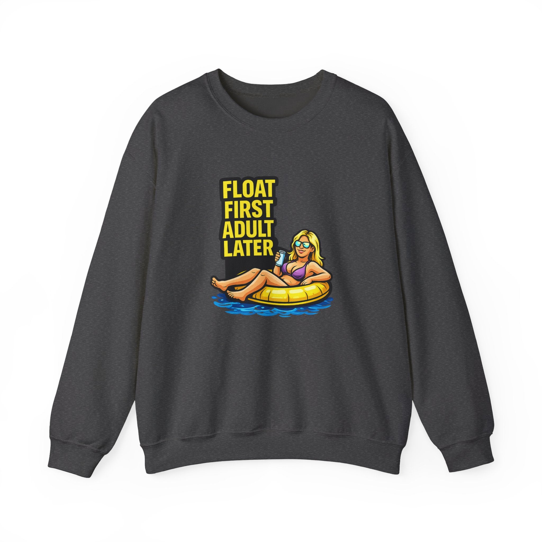 Crewneck Sweatshirt — "Float First, Adult Later" Pool Tube Graphic
