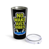 No Wake Just Vibes Tumbler | Boating Lake Life 20oz Insulated Cup