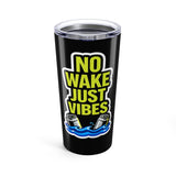No Wake Just Vibes Tumbler | Boating Lake Life 20oz Insulated Cup